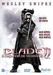 BLADE II - O CACADOR DE VAMPIROS