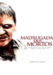MADRUGADA DOS MORTOS