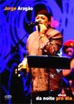 JORGE ARAGAO-SHOW DA NOITE PRO DIA