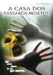 A CASA DOS PASSAROS MORTOS