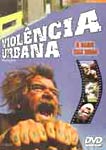 VIOLENCIA URBANA   - DOCUMENTARIO