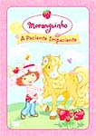 MORANGUINHO-A PACIENTE IMPACIENTE