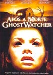 APOS A MORTE GHOST WATCHER APOS A MORTE GHOST WATCHER