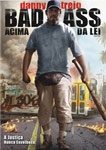 BAD ASS-ACIMA DA LEI