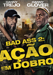 BAD ASS 2-ACAO EM DOBRO