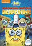 BOB ESPONJA VOCE ESTA DESPEDIDO!